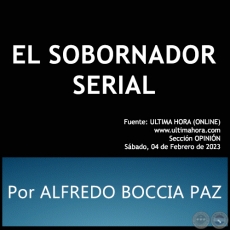 EL SOBORNADOR SERIAL - Por ALFREDO BOCCIA PAZ - Sbado, 04 de Febrero de 2023